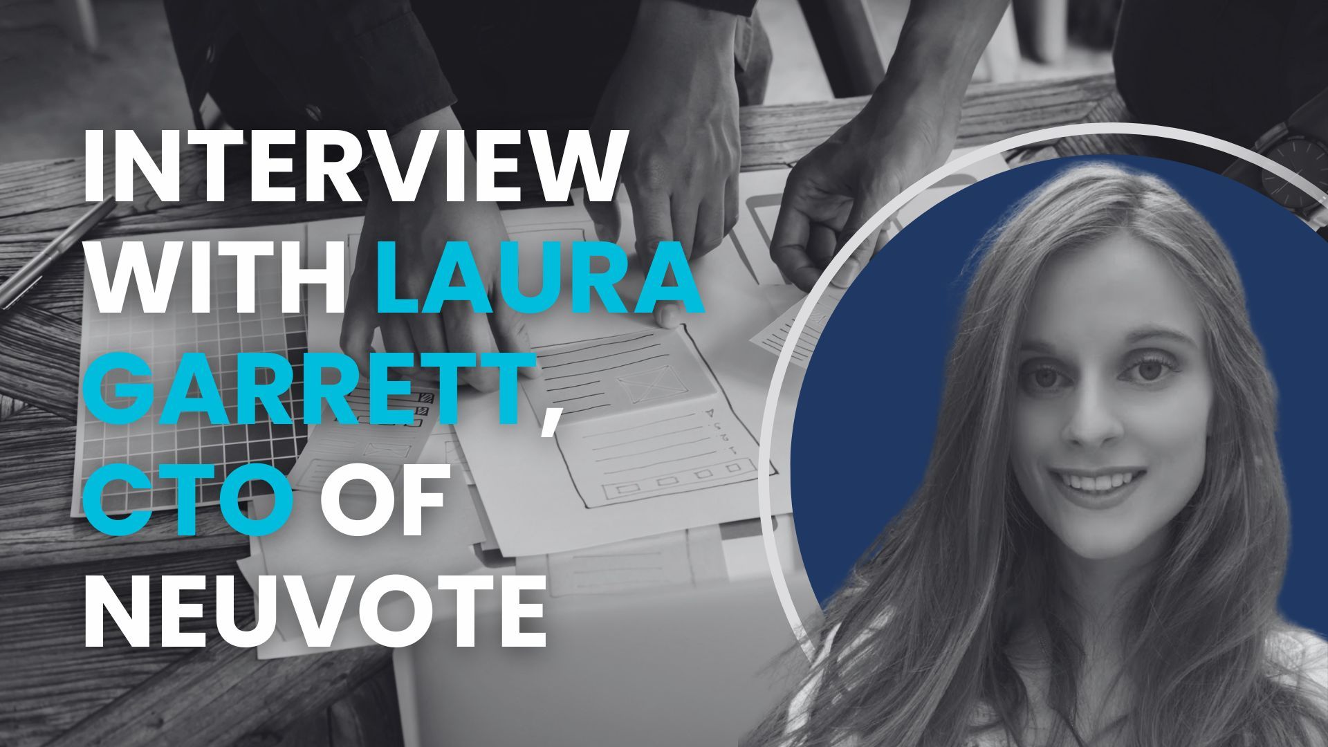 Unveiling Innovation: Interview with Laura Garrett, CTO of Neuvote